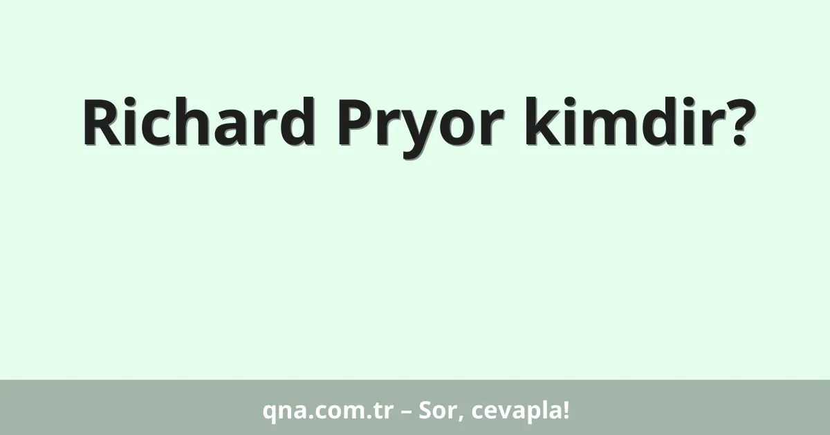 Richard Pryor kimdir?