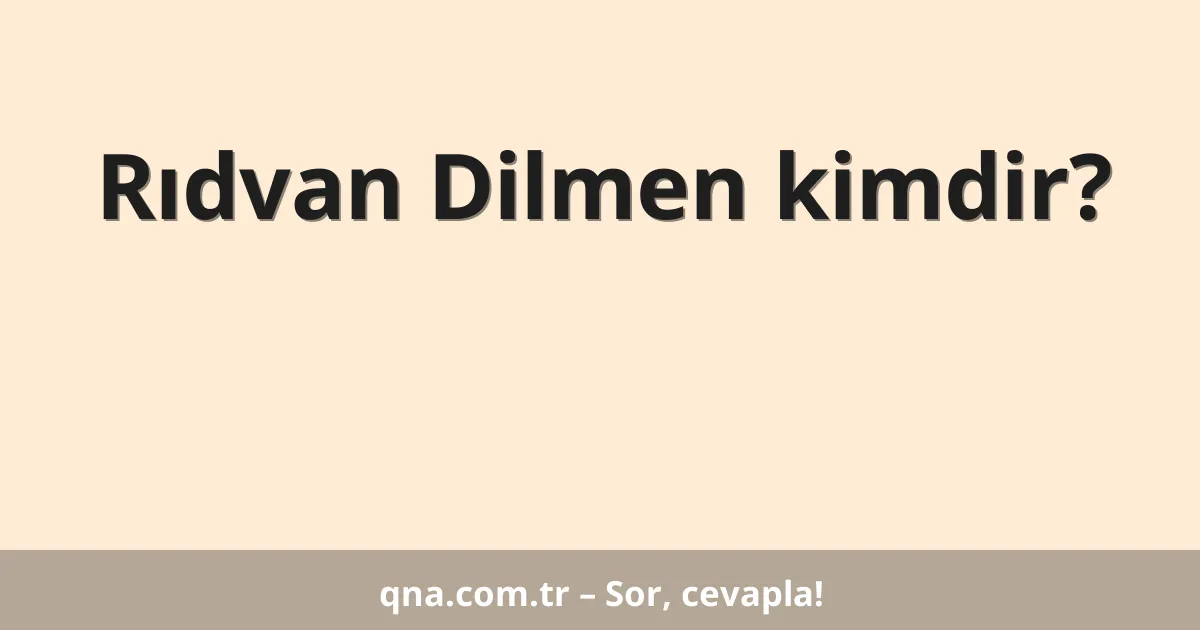 Rıdvan Dilmen kimdir?