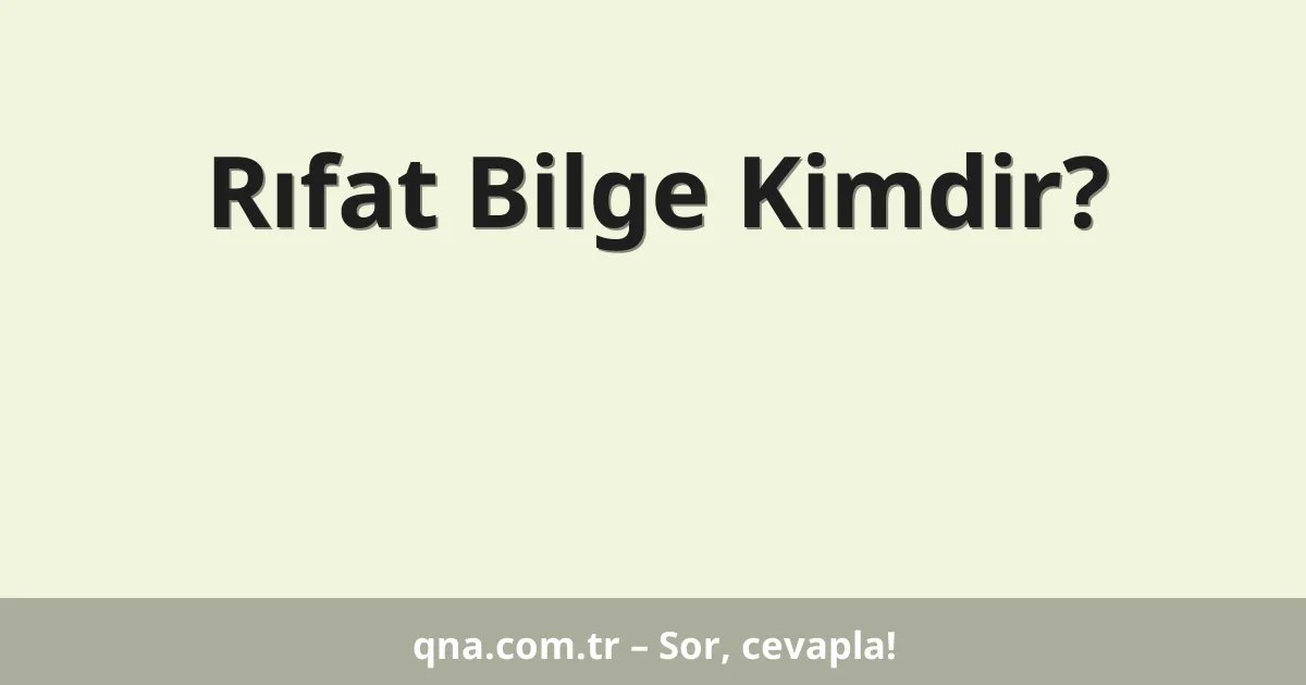 Rıfat Bilge Kimdir?