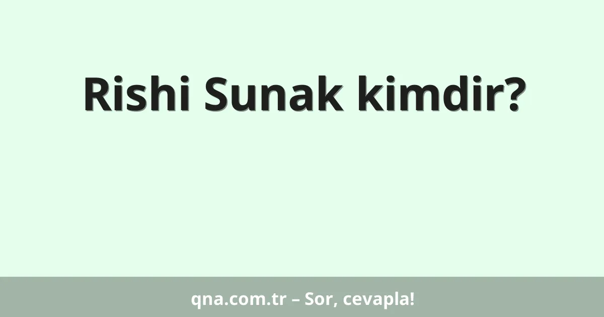 Rishi Sunak kimdir?