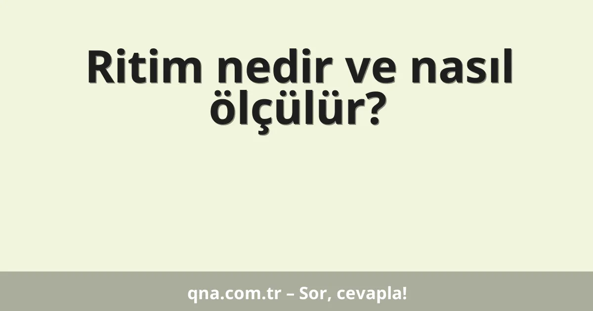 Ritim nedir ve nasıl ölçülür?