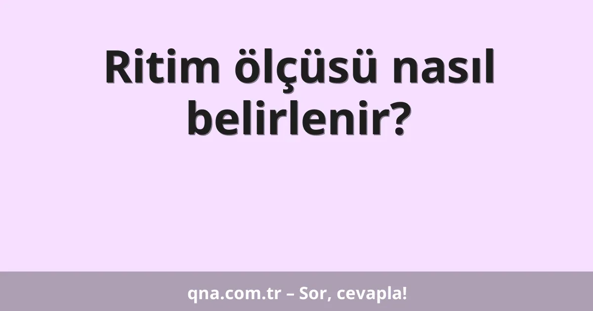 Ritim ölçüsü nasıl belirlenir?