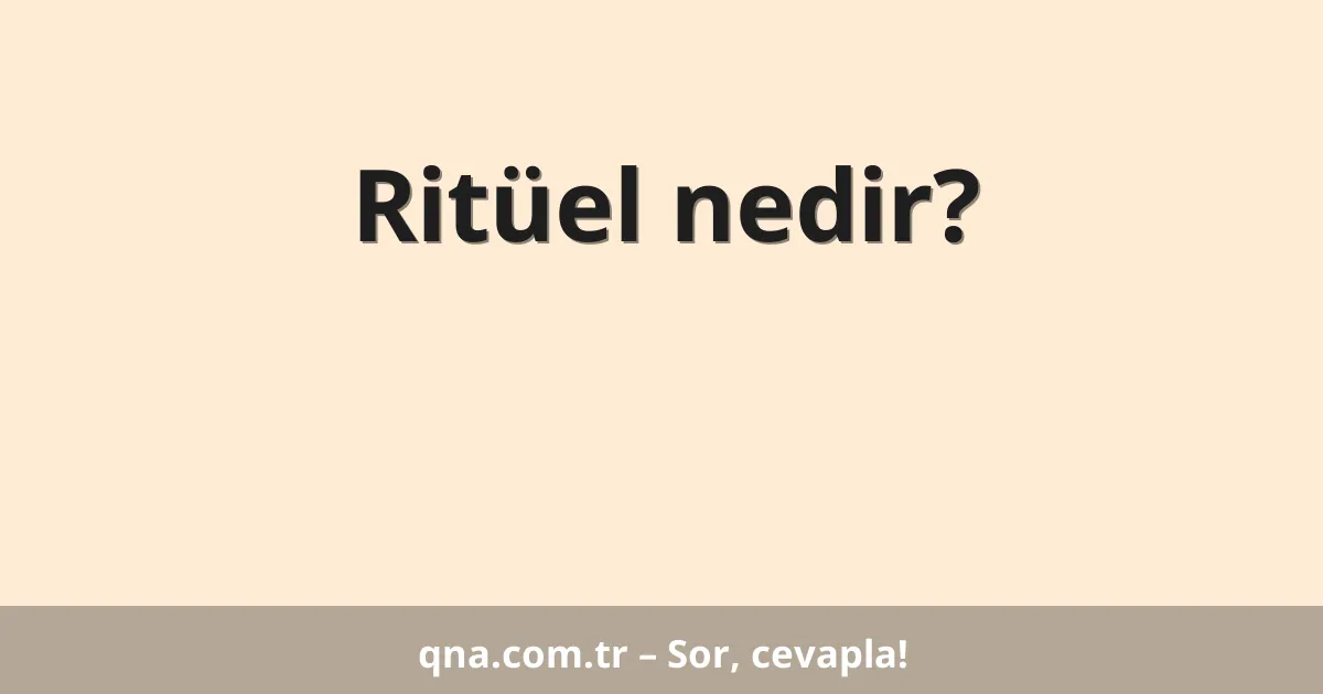 Ritüel nedir?