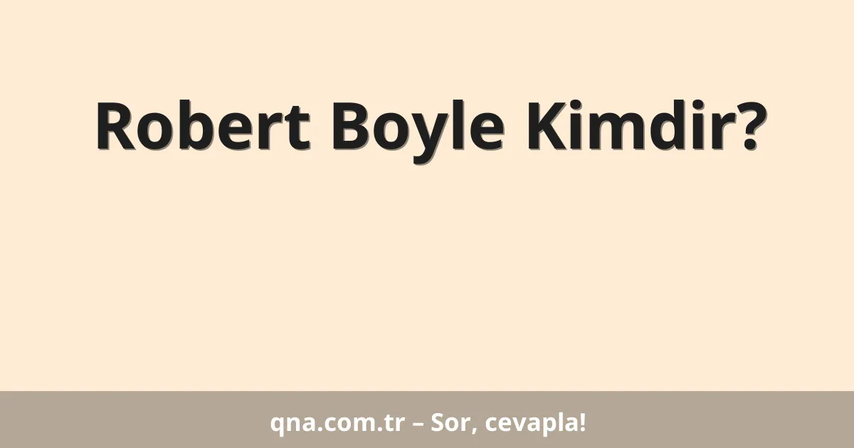 Robert Boyle Kimdir?