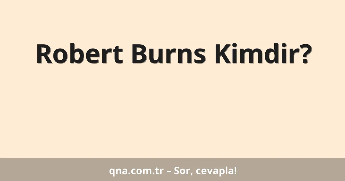 Robert Burns Kimdir?