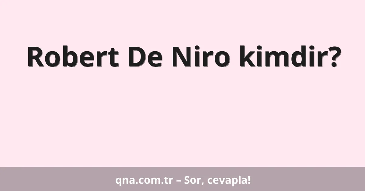Robert De Niro kimdir?