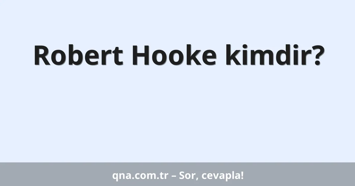 Robert Hooke kimdir?