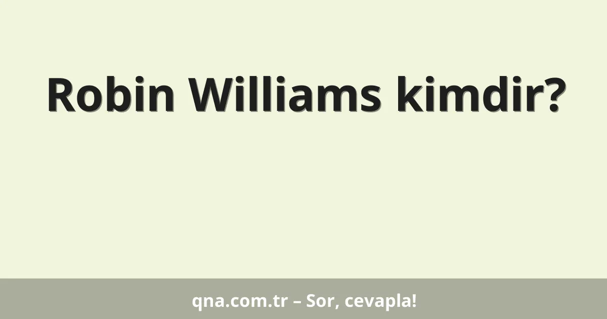 Robin Williams kimdir?