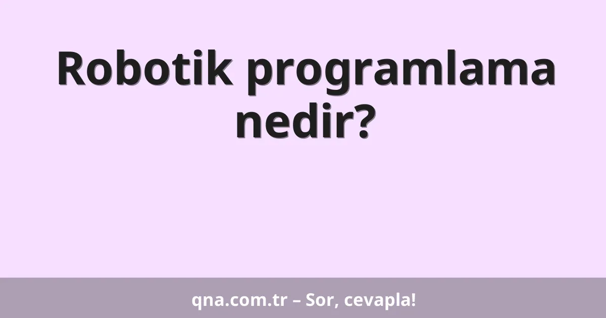 Robotik programlama nedir?