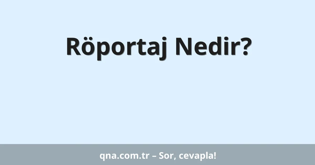 Röportaj Nedir?