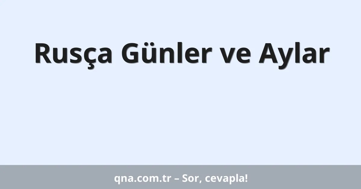 Rusça Günler ve Aylar
