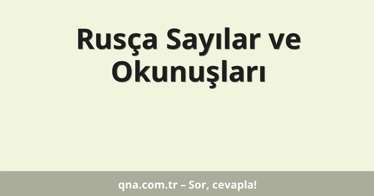Rusça Sayılar ve Okunuşları