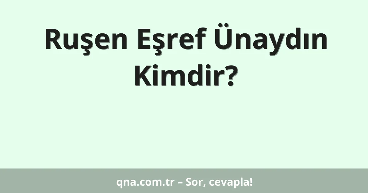 Ruşen Eşref Ünaydın Kimdir?