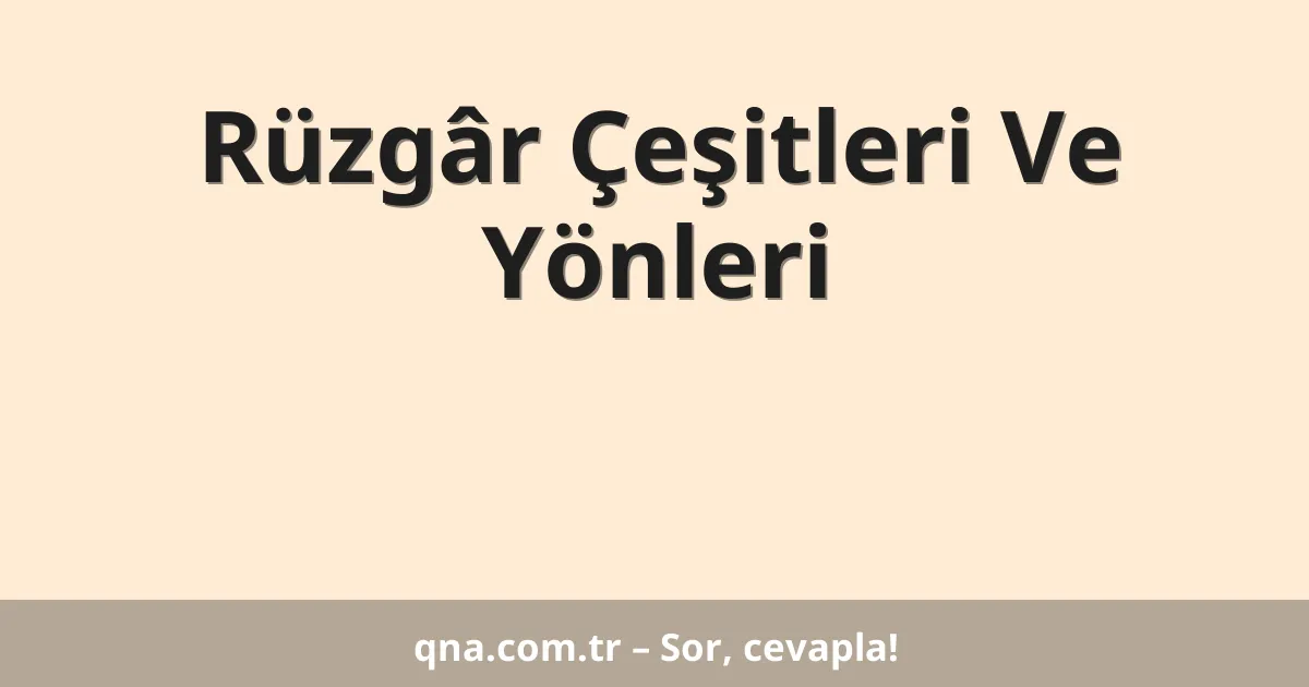 Rüzgâr Çeşitleri Ve Yönleri