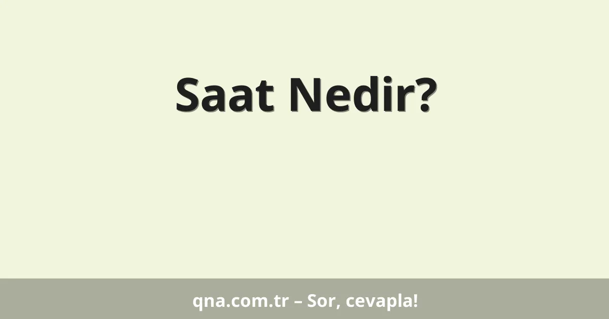 Saat Nedir?