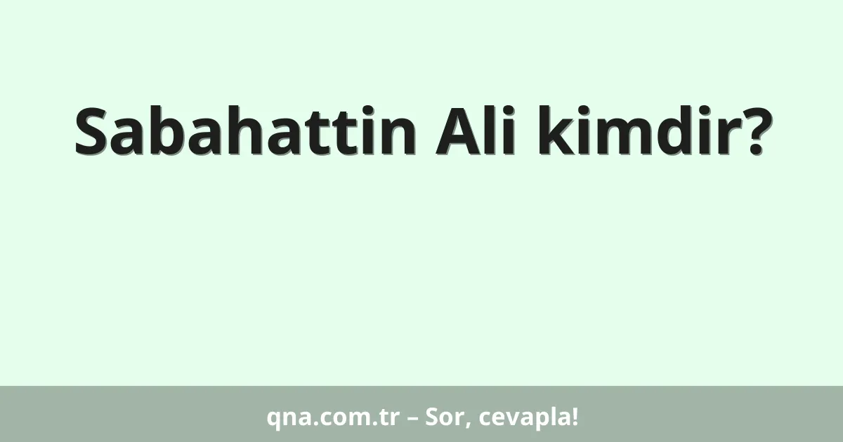 Sabahattin Ali kimdir?
