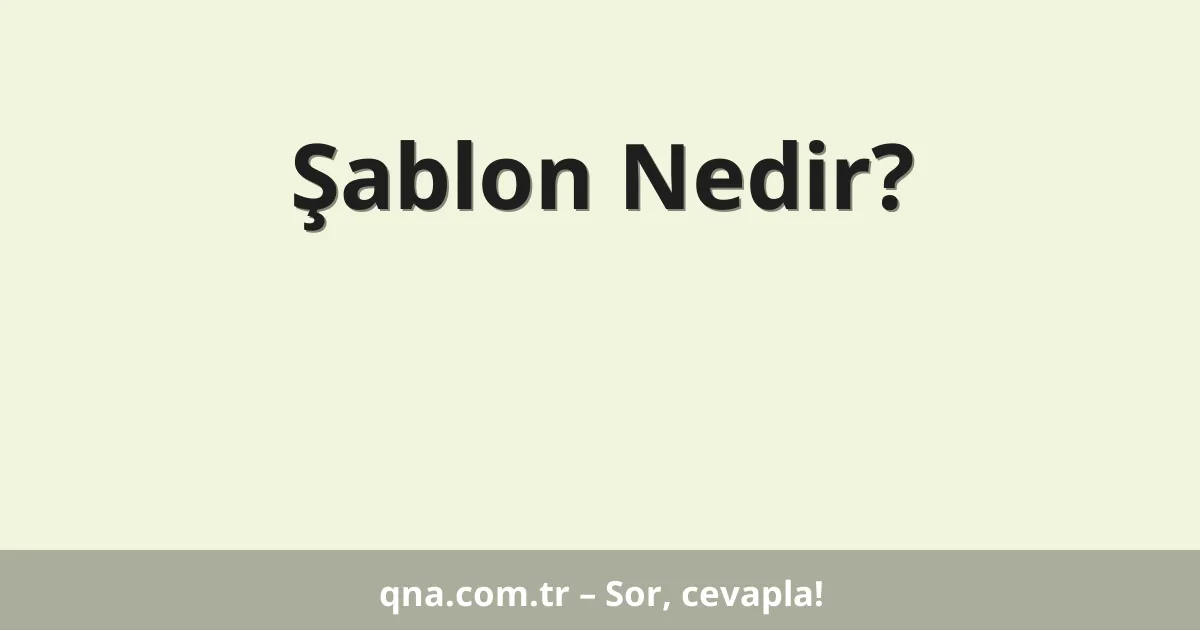 Şablon Nedir?