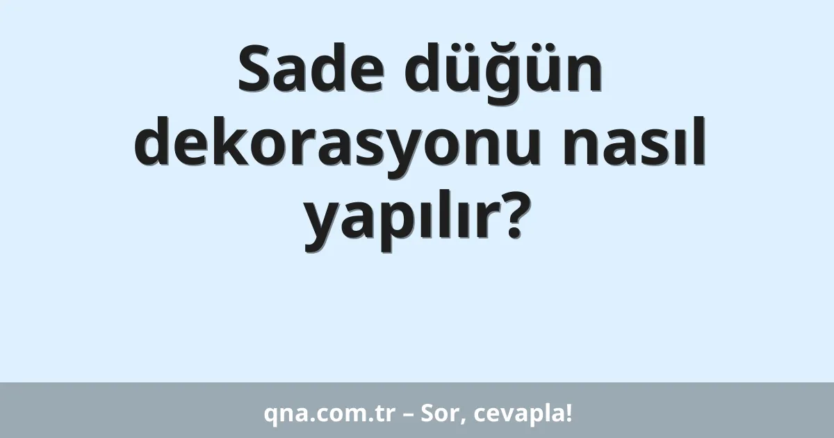 Sade düğün dekorasyonu nasıl yapılır?
