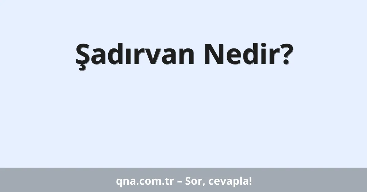 Şadırvan Nedir?