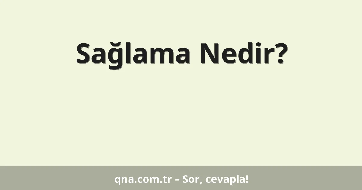 Sağlama Nedir?