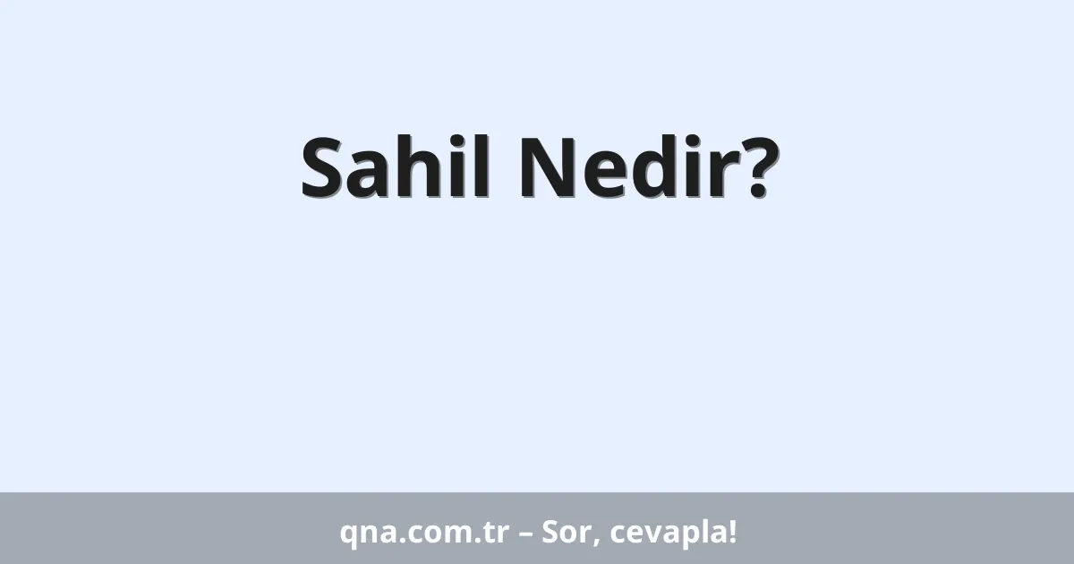 Sahil Nedir?