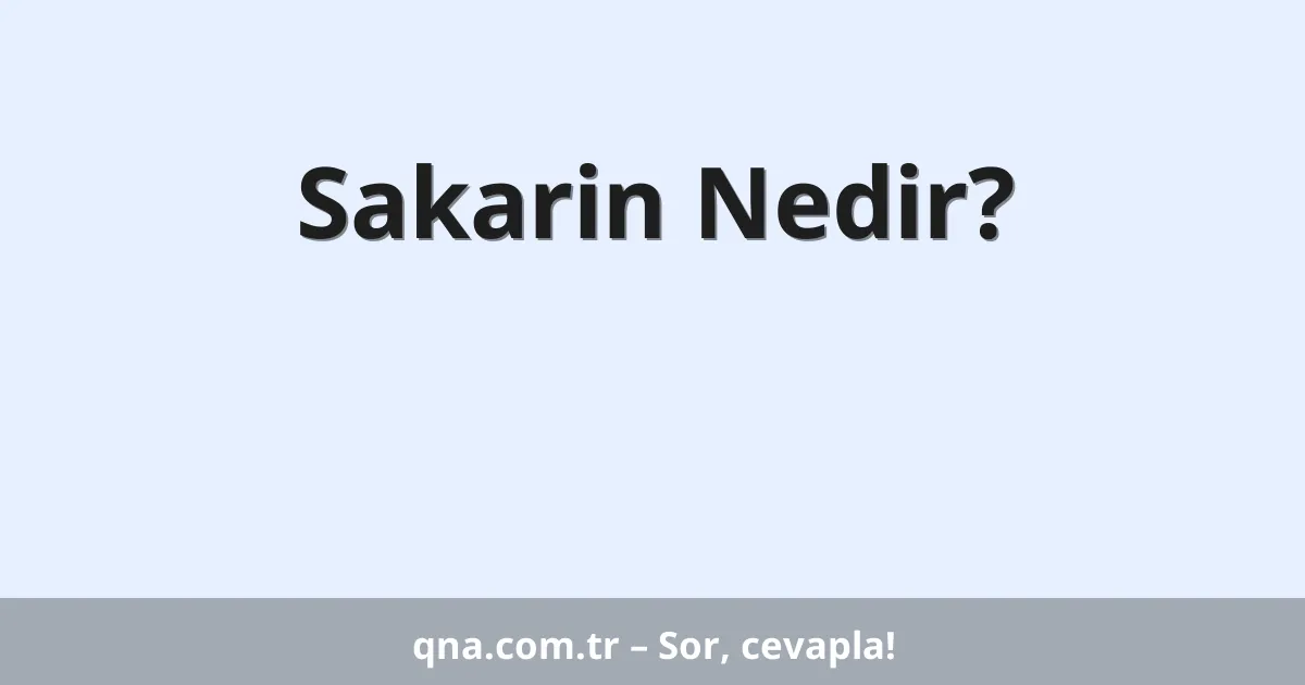 Sakarin Nedir?