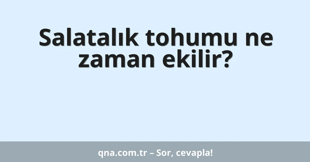 Salatalık tohumu ne zaman ekilir?