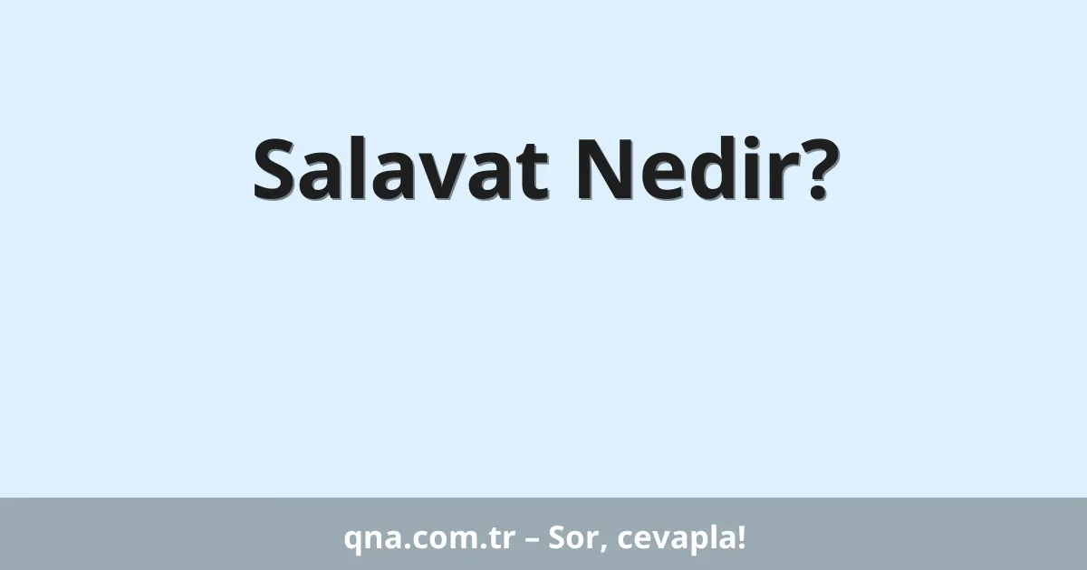 Salavat Nedir?
