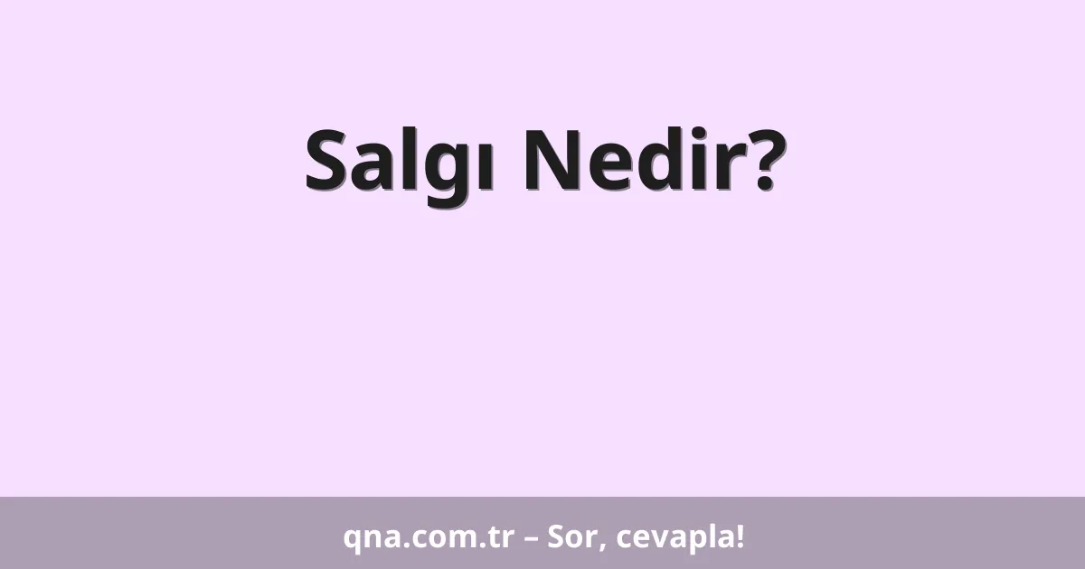 Salgı Nedir?