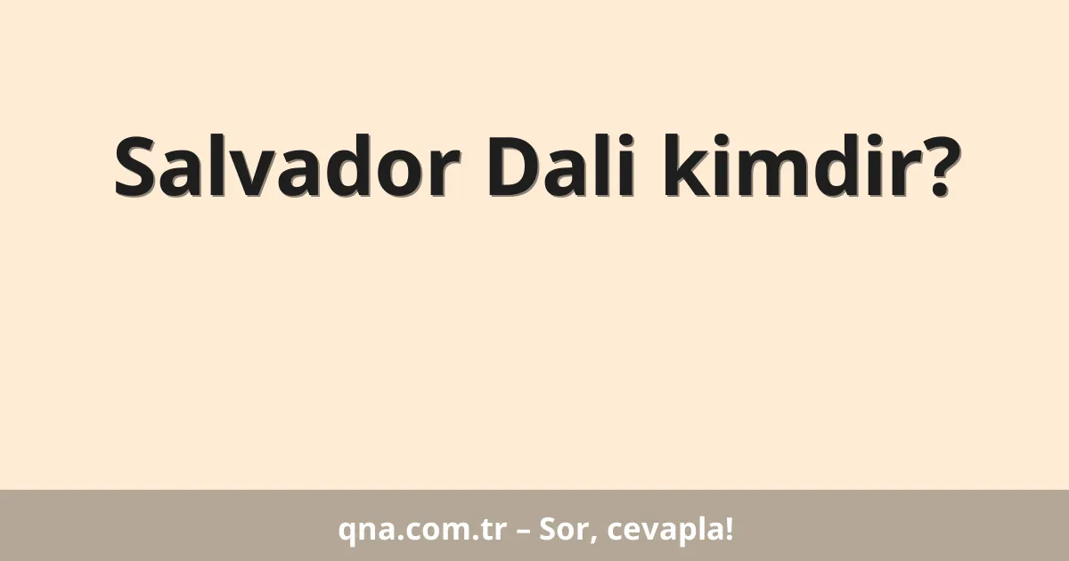 Salvador Dali kimdir?