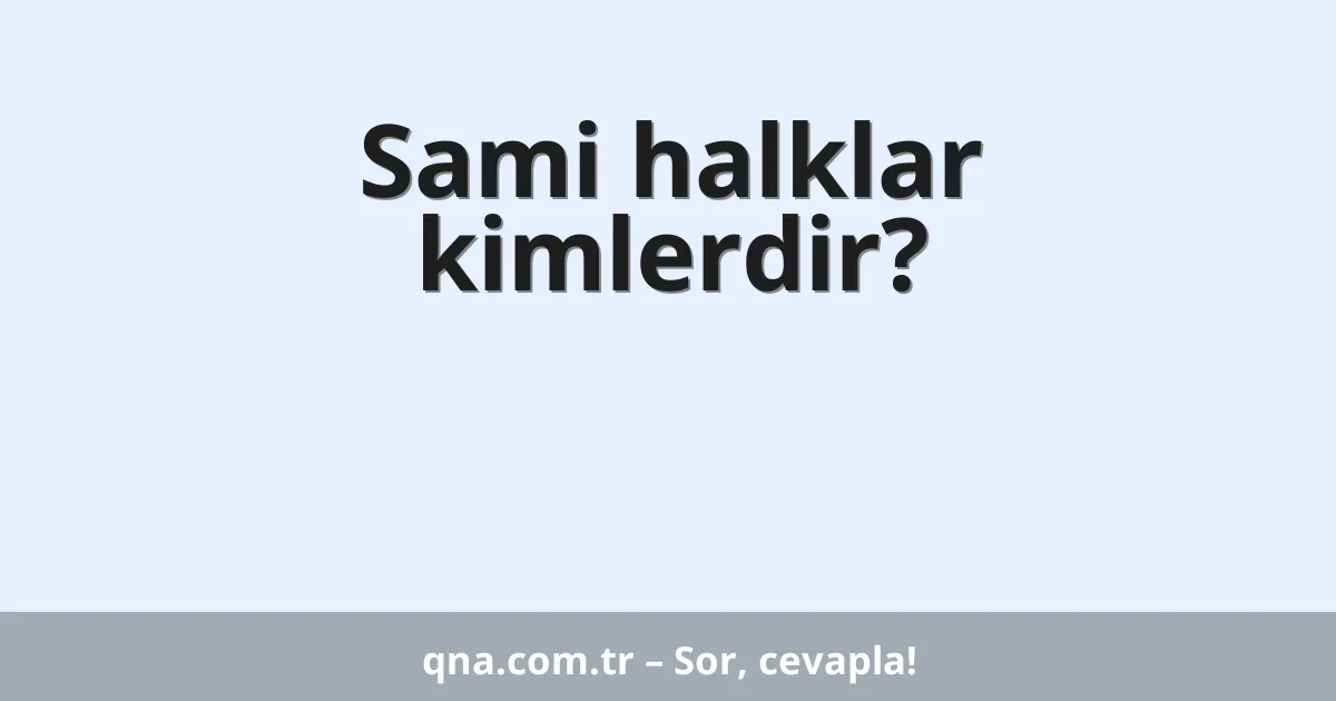 Sami halklar kimlerdir?