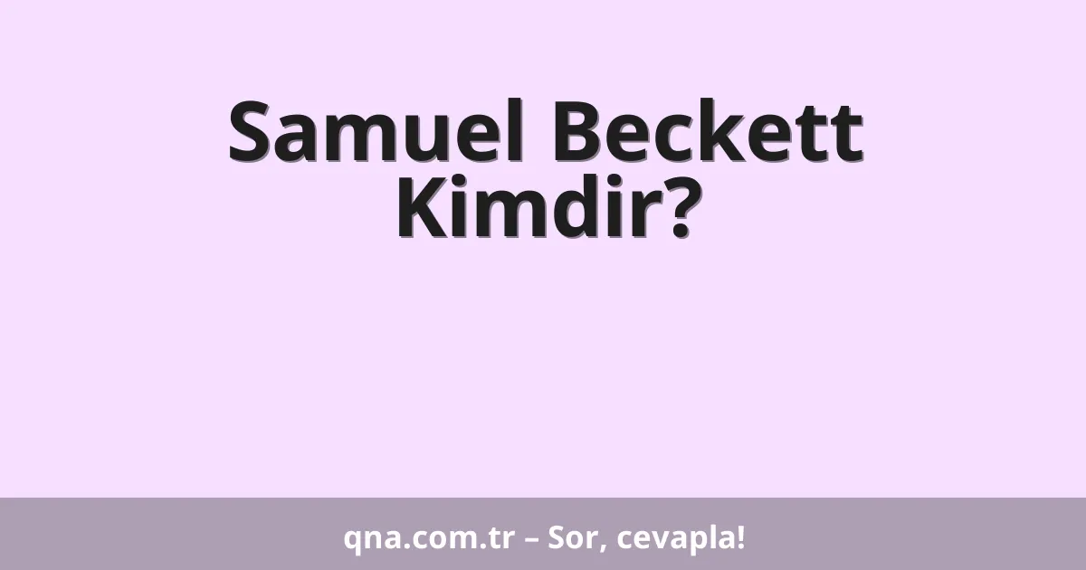 Samuel Beckett Kimdir?