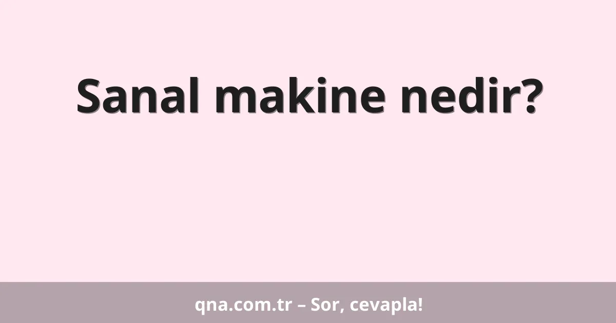 Sanal makine nedir?