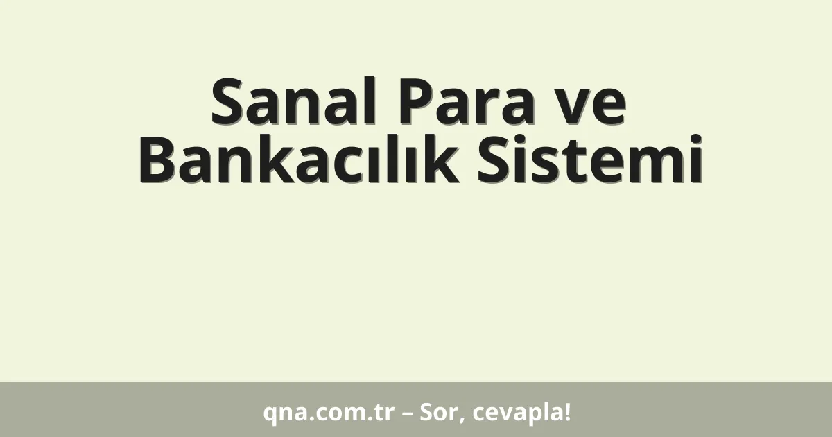 Sanal Para ve Bankacılık Sistemi