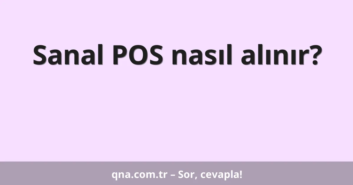 Sanal POS nasıl alınır?