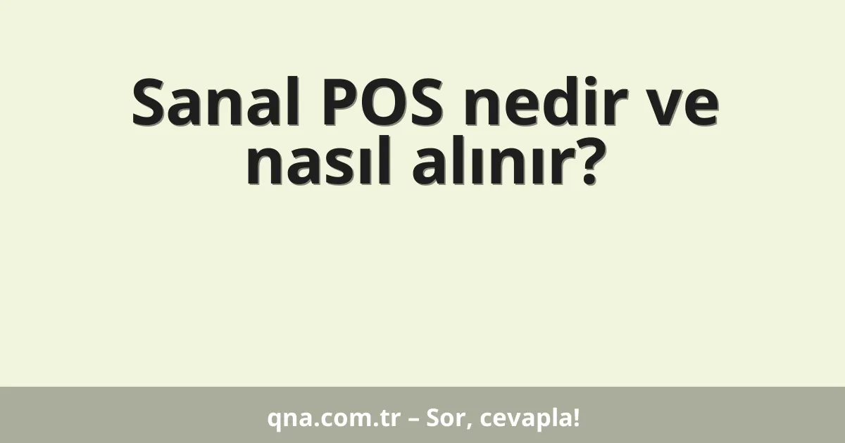 Sanal POS nedir ve nasıl alınır?