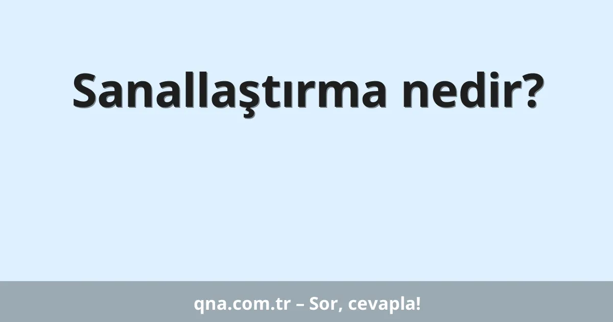 Sanallaştırma nedir?