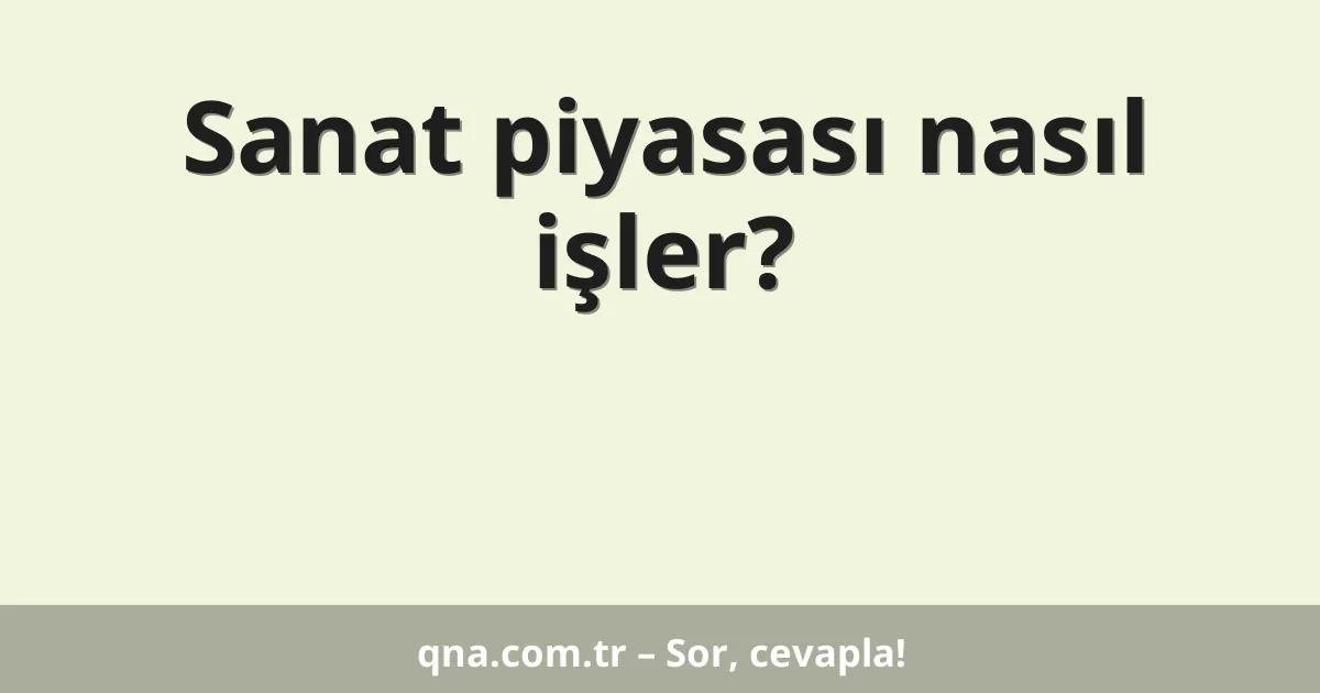 Sanat piyasası nasıl işler?