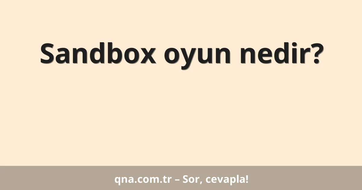 Sandbox oyun nedir?