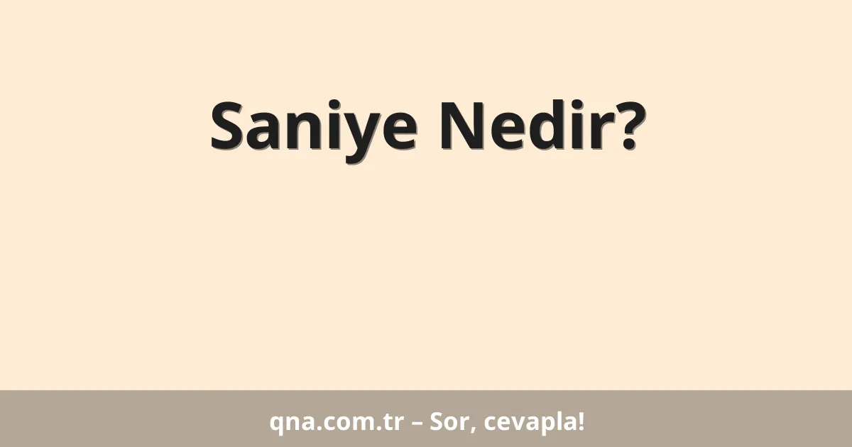 Saniye Nedir?