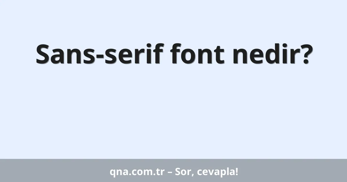 Sans-serif font nedir?