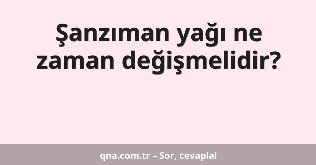 Şanzıman yağı ne zaman değişmelidir?