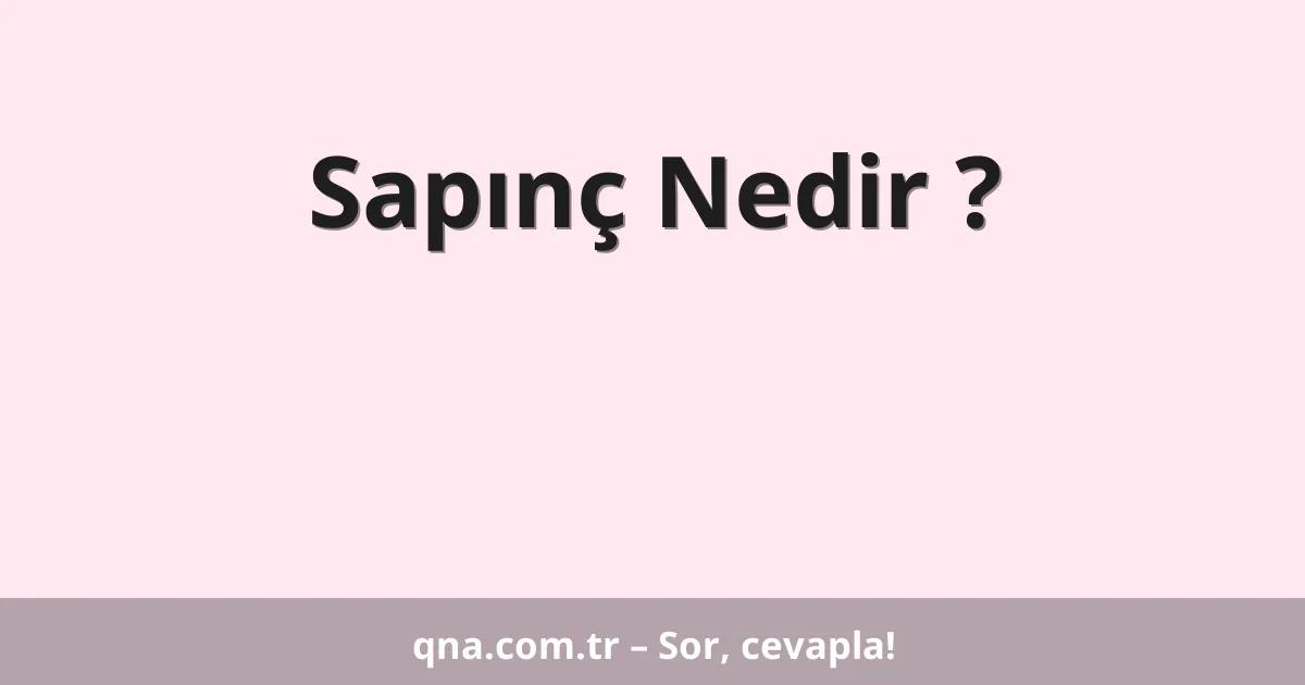 Sapınç Nedir ?