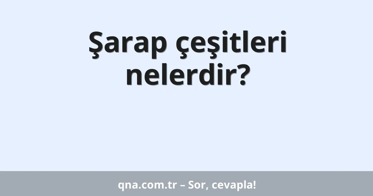 Şarap çeşitleri nelerdir?