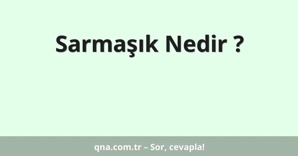 Sarmaşık Nedir ?