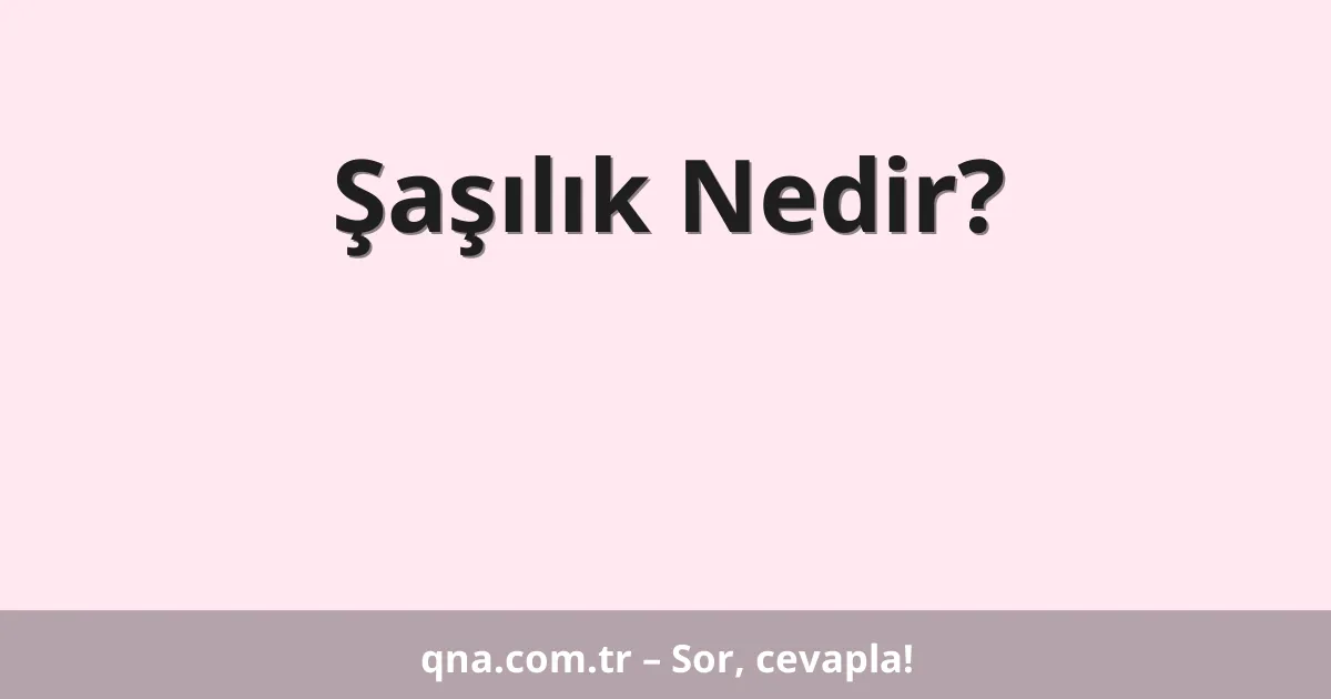 Şaşılık Nedir?