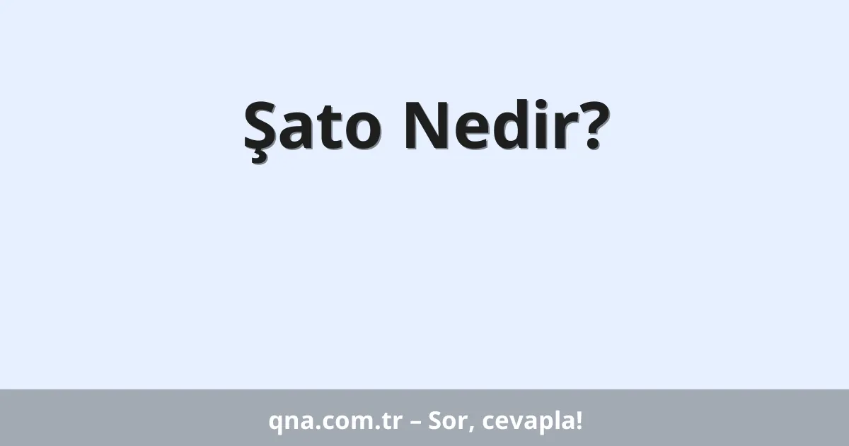Şato Nedir?