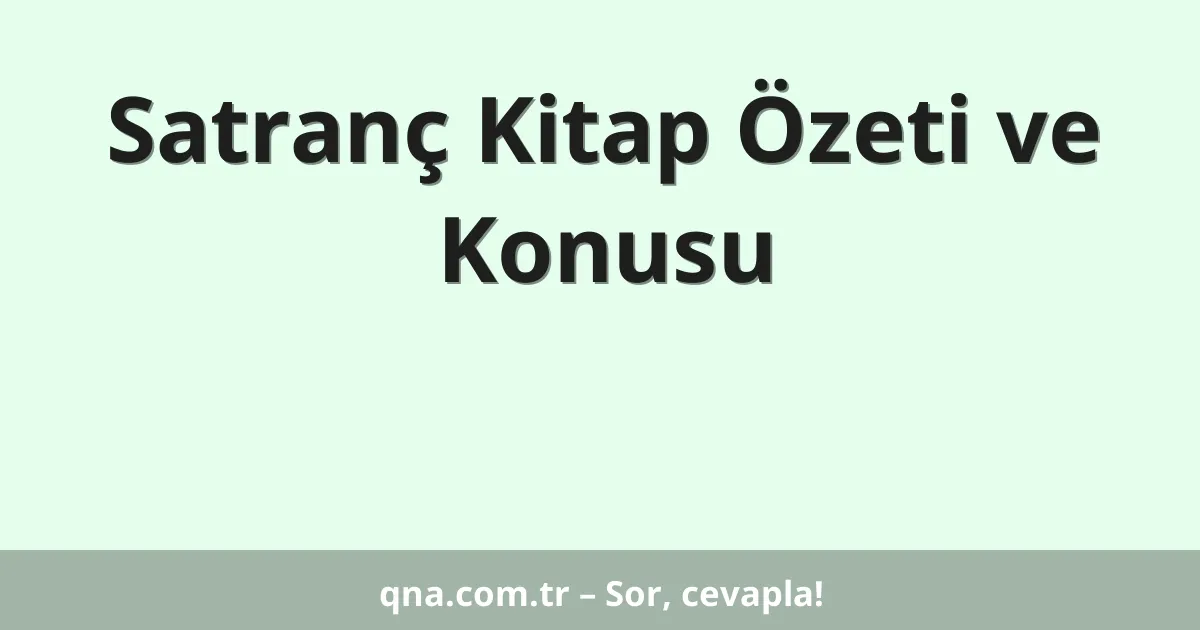 Satranç Kitap Özeti ve Konusu