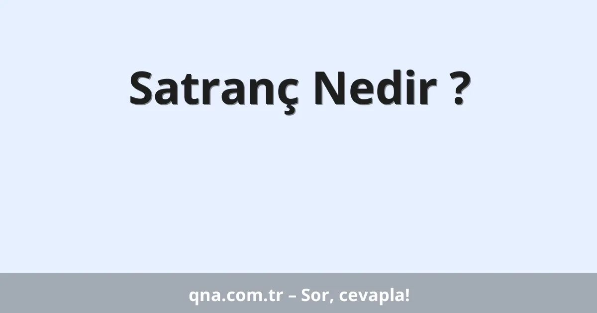 Satranç Nedir ?