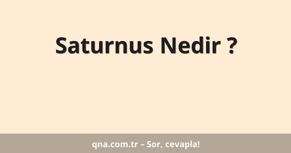 Saturnus Nedir ?